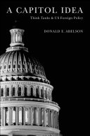A Capitol Idea Think Tanks And Us Foreign Policy Donald E Abelson