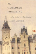 The Canadian Founding John Locke And Parliament Janet Ajzenstat