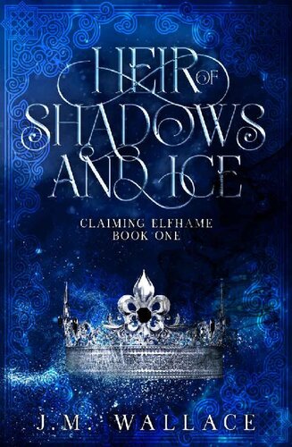 Heir Of Shadows And Ice Claiming Elfhame Book One J M Wallace
