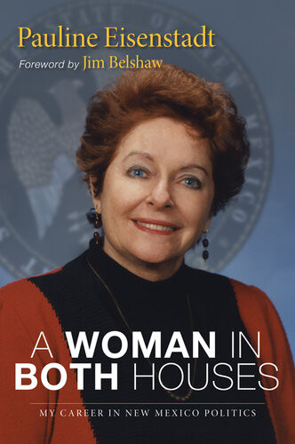 A Woman In Both Houses My Career In New Mexico Politics Pauline Eisenstadt