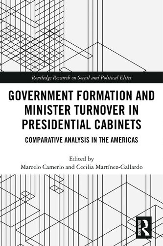 Government Formation And Minister Turnover In Presidential Cabinets Comparative Analysis In The Americas Marcelo Camerlo Cecilia Martinezgallardo
