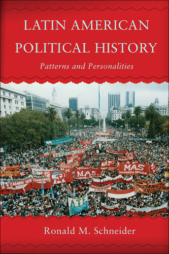 Latin American Political History Patterns And Personalities Ronald M Schneider