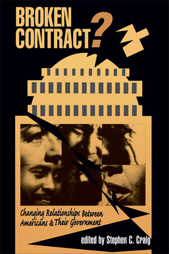 Broken Contract Changing Relationships Between Americans And Their Government Stephen C Craig