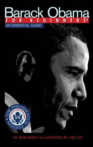 Barack Obama For Beginners An Essential Guide Bob Neer