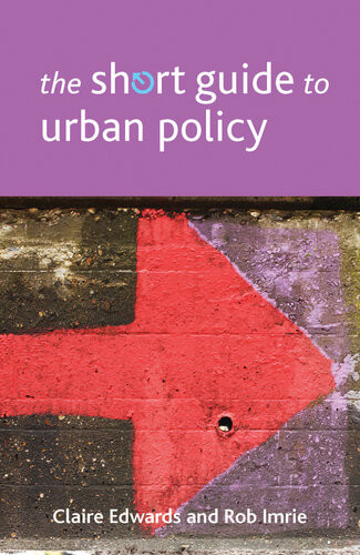 The Short Guide To Urban Policy Claire Edwards Rob Imrie