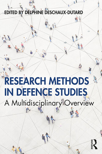 Research Methods In Defence Studies A Multidisciplinary Overview Delphine Deschauxdutard