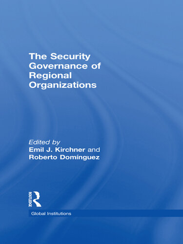 The Security Governance Of Regional Organizations Emil J Kirchner James Sperling Roberto Dominguez