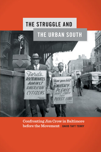 The Struggle And The Urban South Confronting Jim Crow In Baltimore Before The Movement David Taft Terry