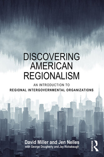 Discovering American Regionalism An Introduction To Regional Intergovernmental Organizations David Young Miller Jen Nelles