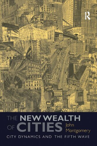 The New Wealth Of Cities City Dynamics And The Fifth Wave John Montgomery