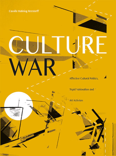 Culture War Tepid Nationalism And Activism In The Globalized Nationstate Camilla Mhring Reestorff