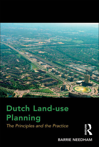 Dutch Landuse Planning The Principles And The Practice Barrie Needham