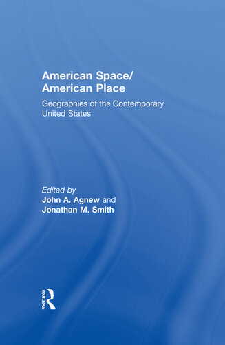 American Spaceamerican Place Geographies Of The Contemporary United States Edited By John Agnew Jonathan Smith