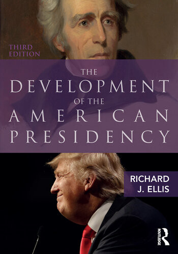 The Development Of The American Presidency Richard Ellis