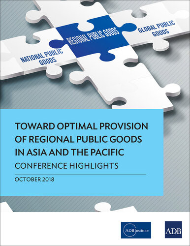 Toward Optimal Provision Of Regional Public Goods In Asia And The Pacific Conference Highlights Asian Development Bank