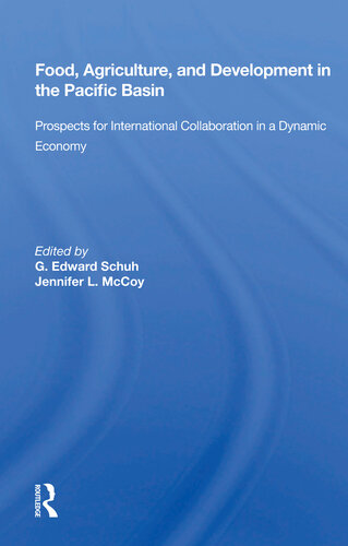 Food Agriculture And Development In The Pacific Basin Prospects For International Collaboration In A Dynamic Economy G Edward Schuh
