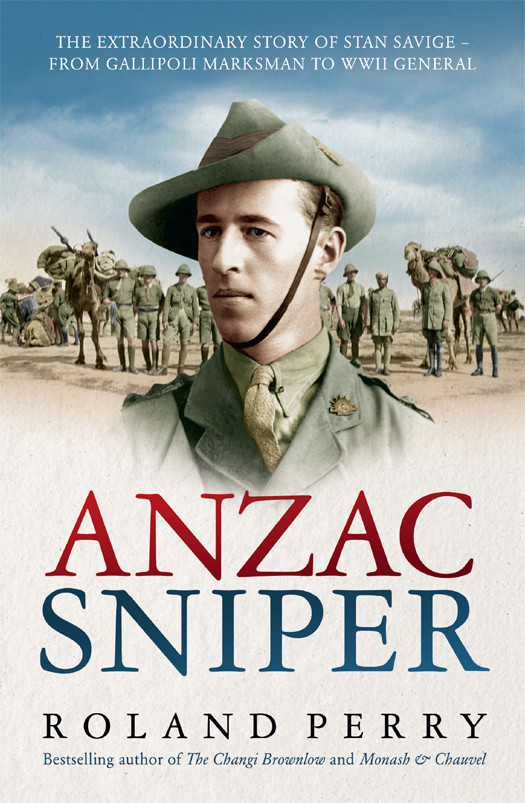 Anzac Sniper The Untold Story Of One Of Australias Greatest Soldiers Roland Perry
