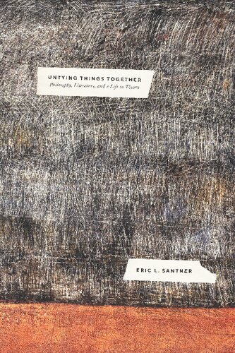 Untying Things Together Philosophy Literature And A Life In Theory Eric L Santner