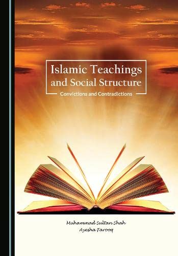Islamic Teachings And Social Structure Convictions And Contradictions 1st Edition Muhammad Sultan Shah Ayesha Farooq