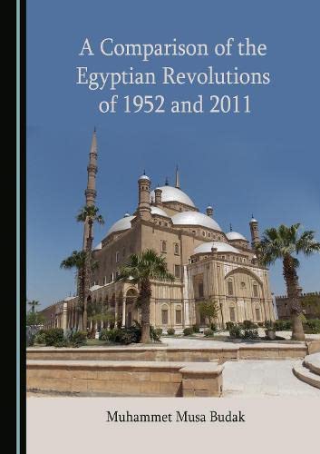 A Comparison Of The Egyptian Revolutions Of 1952 And 2011 1st Edition Muhammet Musa Budak