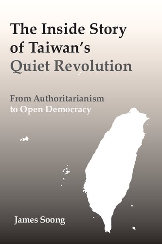 The Inside Story Of Taiwans Quiet Revolution From Authoritarianism To Open Democracy James Soong