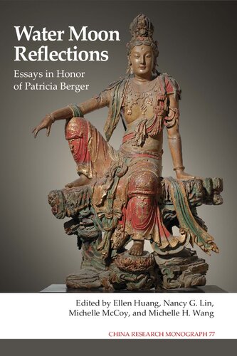 Water Moon Reflections Essays In Honor Of Patricia Berger Ellen Huang