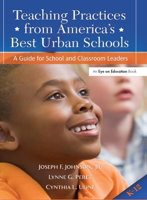 Teaching Practices From Americas Best Urban Schools Joseph F Johnson Jr Phd Lynne G Perez Phd Cynthia L Uline Phd