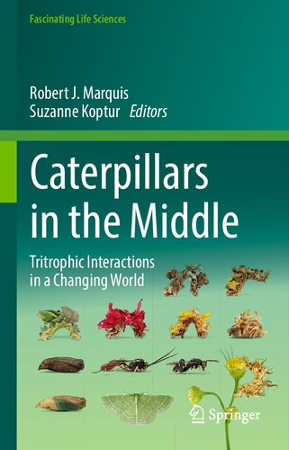Caterpillars In The Middle Tritrophic Interactions In A Changing World Robert J Marquis