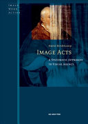 Image Acts A Systematic Approach To Visual Agency Horst Bredekamp