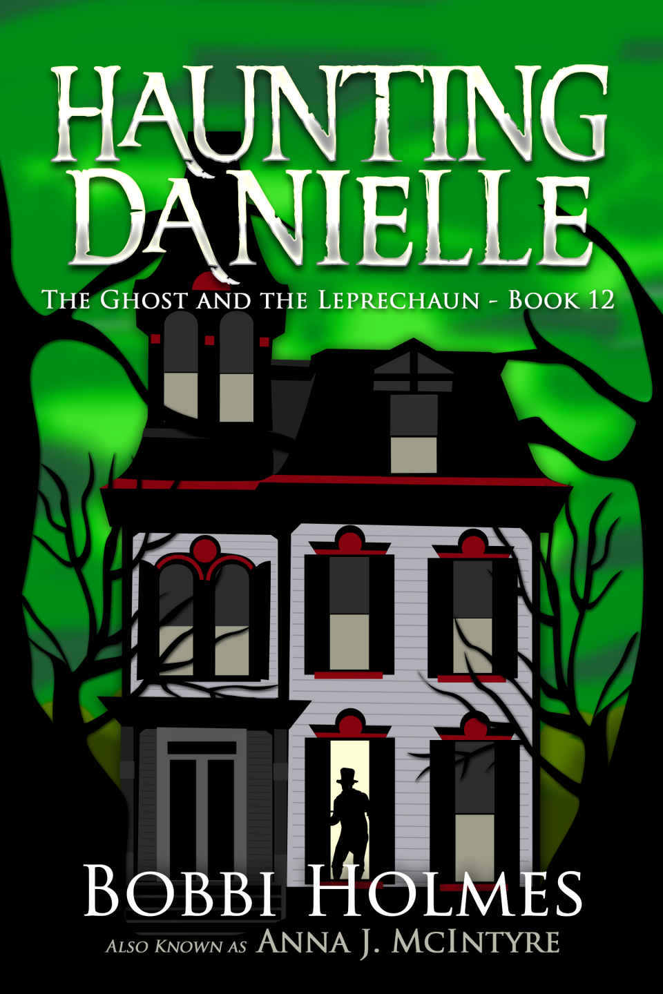 The Ghost And The Leprechaun Haunting Danielle Book 12 Bobbi Holmes Anna J Mcintyre