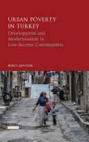 Urban Poverty In Turkey Development And Modernisation In Lowincome Communities Burcu Sentrk