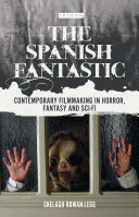 The Spanish Fantastic Contemporary Filmmaking In Horror Fantasy And Scifi Shelagh Rowanlegg