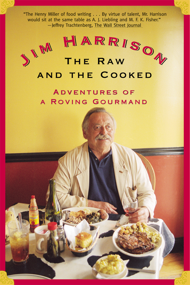 The Raw And The Cooked Jim Harrison
