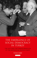 The Emergence Of Social Democracy In Turkey The Left And The Transformation Of The Republican Peoples Party Yunus Emre