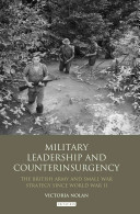 Military Leadership And Counterinsurgency Victoria Nolan