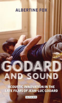 Godard And Sound Acoustic Innovation In The Late Films Of Jeanluc Godard Albertine Fox