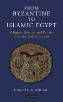From Byzantine To Islamic Egypt Maged S A Mikhail