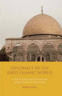 Diplomacy In The Early Islamic World A Tenthcentury Treatise On Arabbyzantine Relations Maria Vaiou