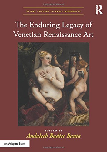 The Enduring Legacy Of Venetian Renaissance Art Andaleeb Badiee Banta