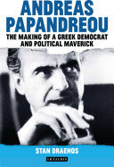 Andreas Papandreou The Making Of A Greek Democrat And Political Maverick Stan Draenos