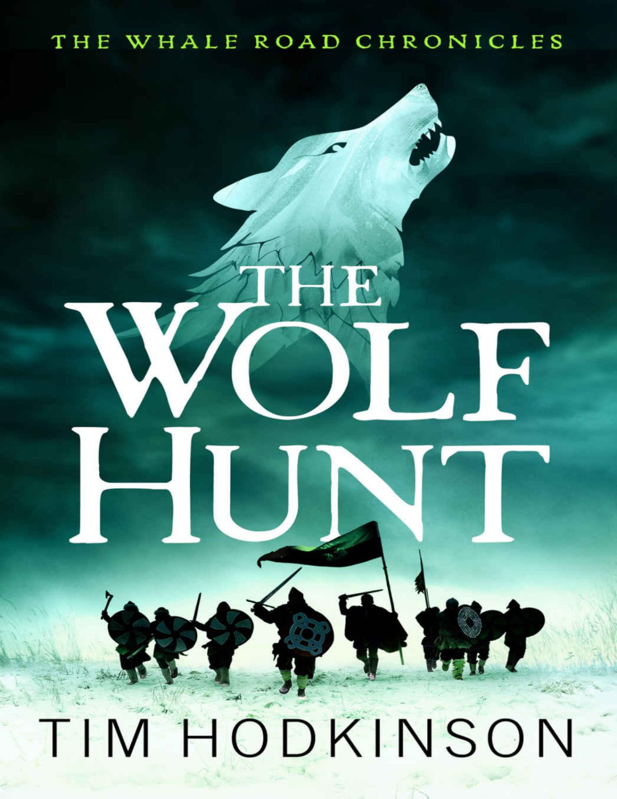 The Wolf Hunt The Whale Road Chronicles Book 3 Tim Hodkinson