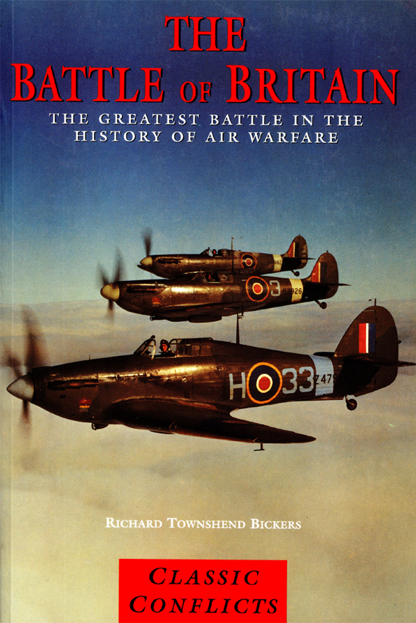 The Battle Of Britain The Greatest Battle In The History Of Air Warfare Reissue Richard Townshend Bickers