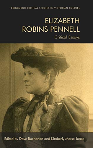 Elizabeth Robins Pennell Critical Essays 1st Edition Dave Buchanan Editor