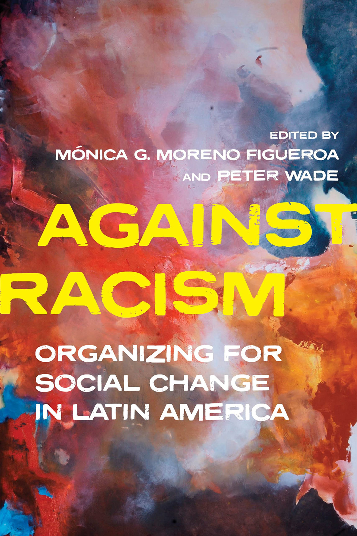 Against Racism Organizing For Social Change In Latin America Mnica Moreno Figueroa Editor