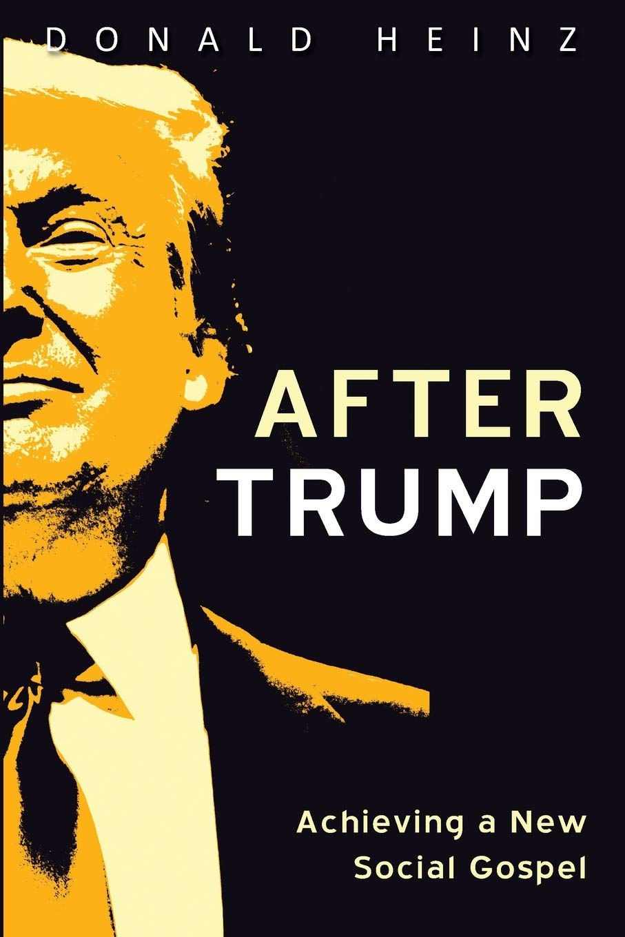 After Trump Achieving A New Social Gospel Donald Heinz