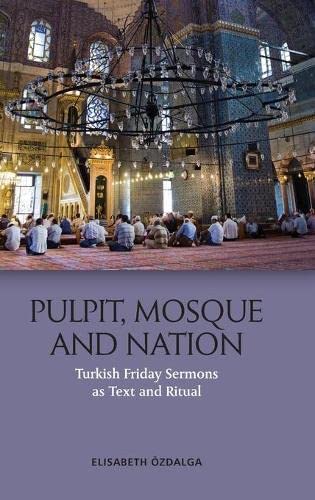 Pulpit Mosque And Nation Turkish Friday Sermons As Text And Ritual 1st Edition Elisabeth Zdalga