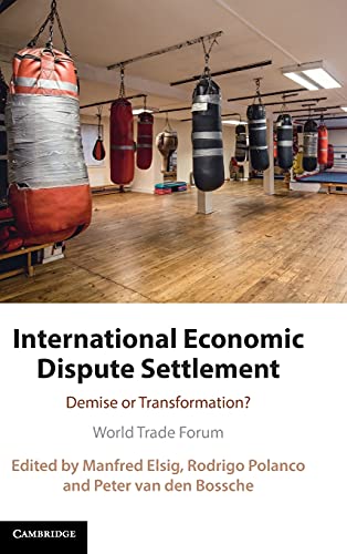 International Economic Dispute Settlement Demise Or Transformation Manfred Elsig Editor
