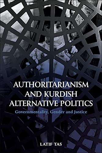 Authoritarianism And Kurdish Alternative Politics 1st Edition Latif Tas