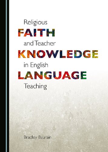 Religious Faith And Teacher Knowledge In English Language Teaching 1st Edition Bradley Baurain