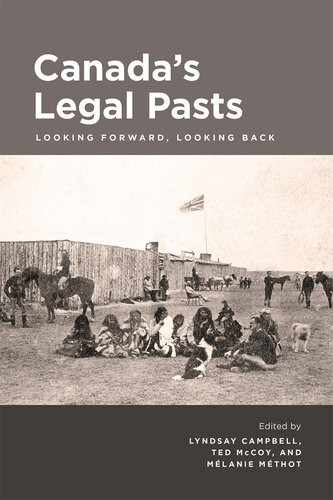 Canadas Legal Pasts Looking Forward Looking Back 1st Edition Lyndsay Campbell